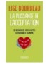 LIVRE LA PUISSANCE DE L'ACCEPTATION - LISE BOURBEAU
