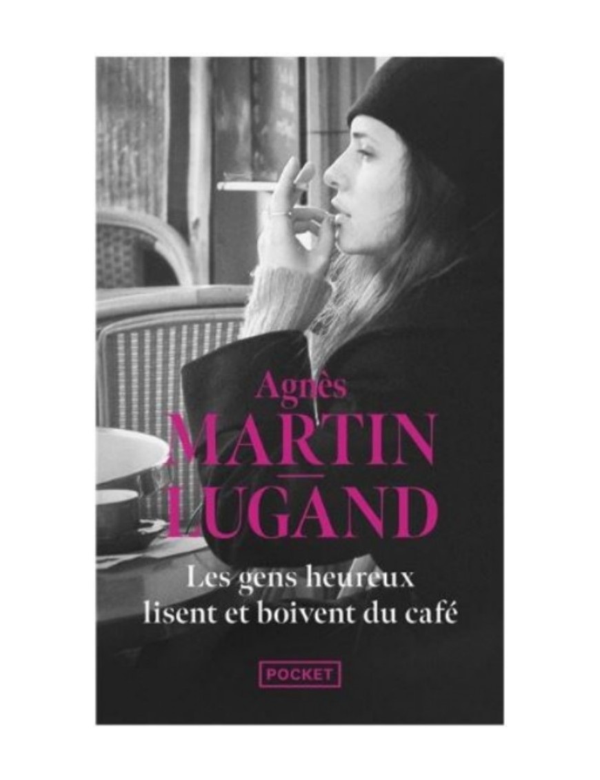 LIVRE LES GENS HEUREUX LISENT ET BOIVENT DU CAFE - AGNES MARTIN LUGAND