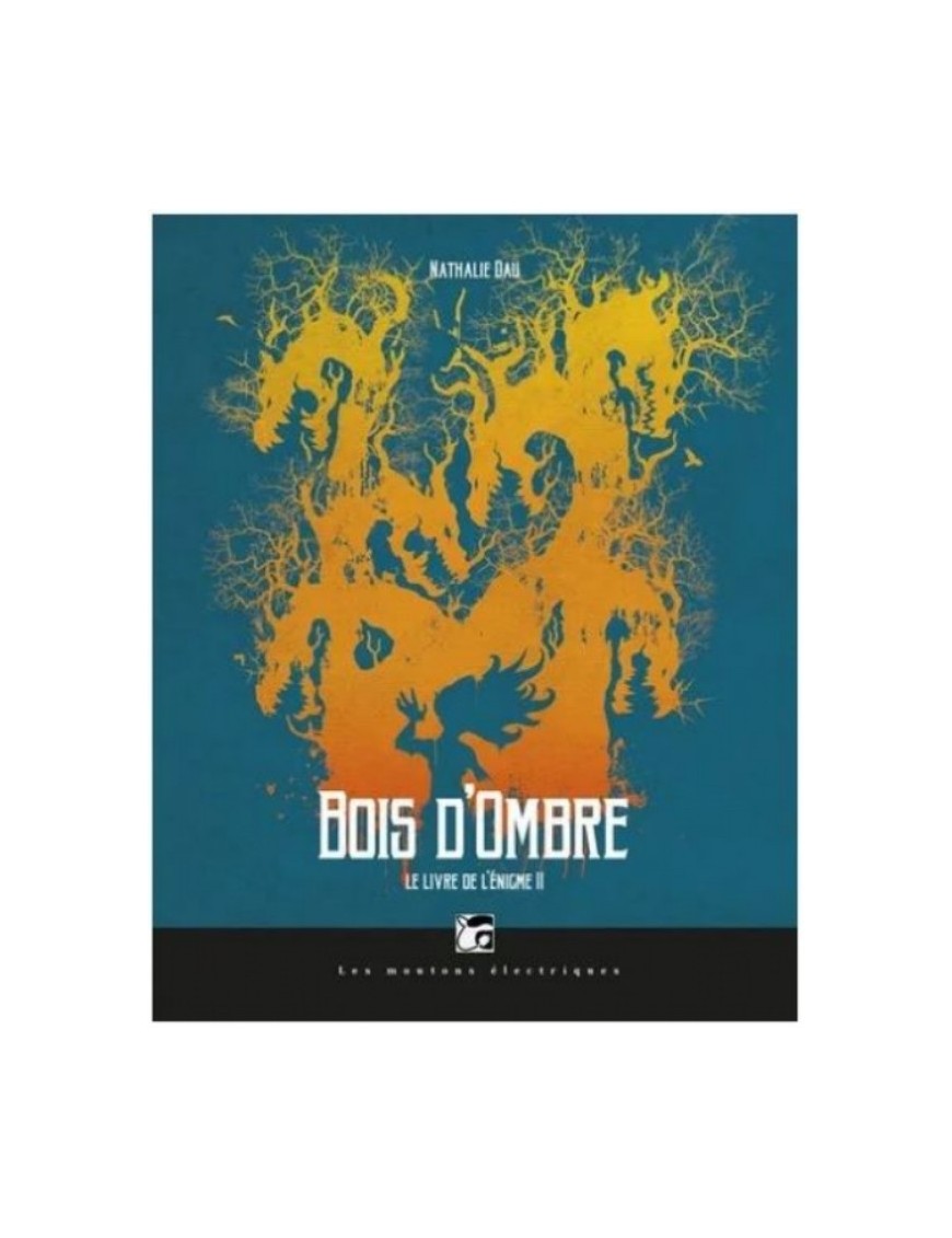 LIVRE LE LIVRE DE L'ENIGME : BOIS D'OMBRE - NATHALIE DAU