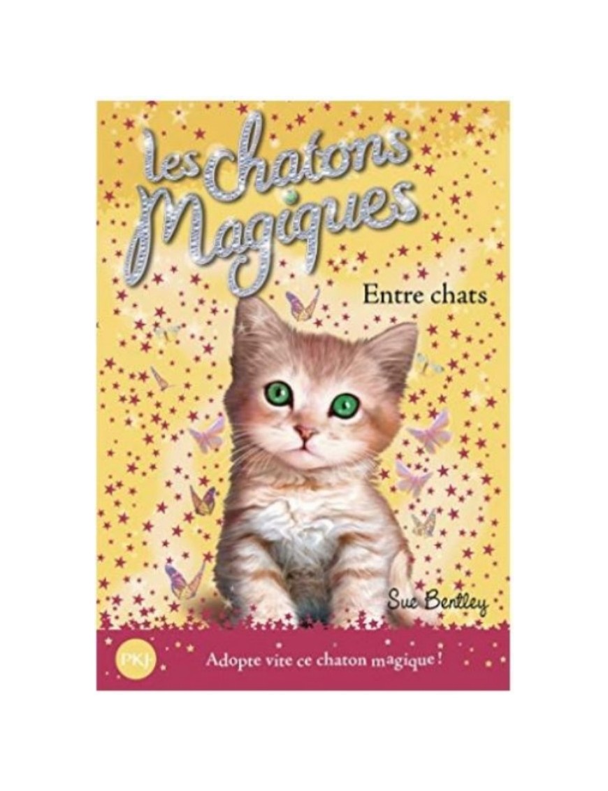 LIVRE LES CHATONS MAGIQUES : ENTRE CHATS - SUE BENTLEY 