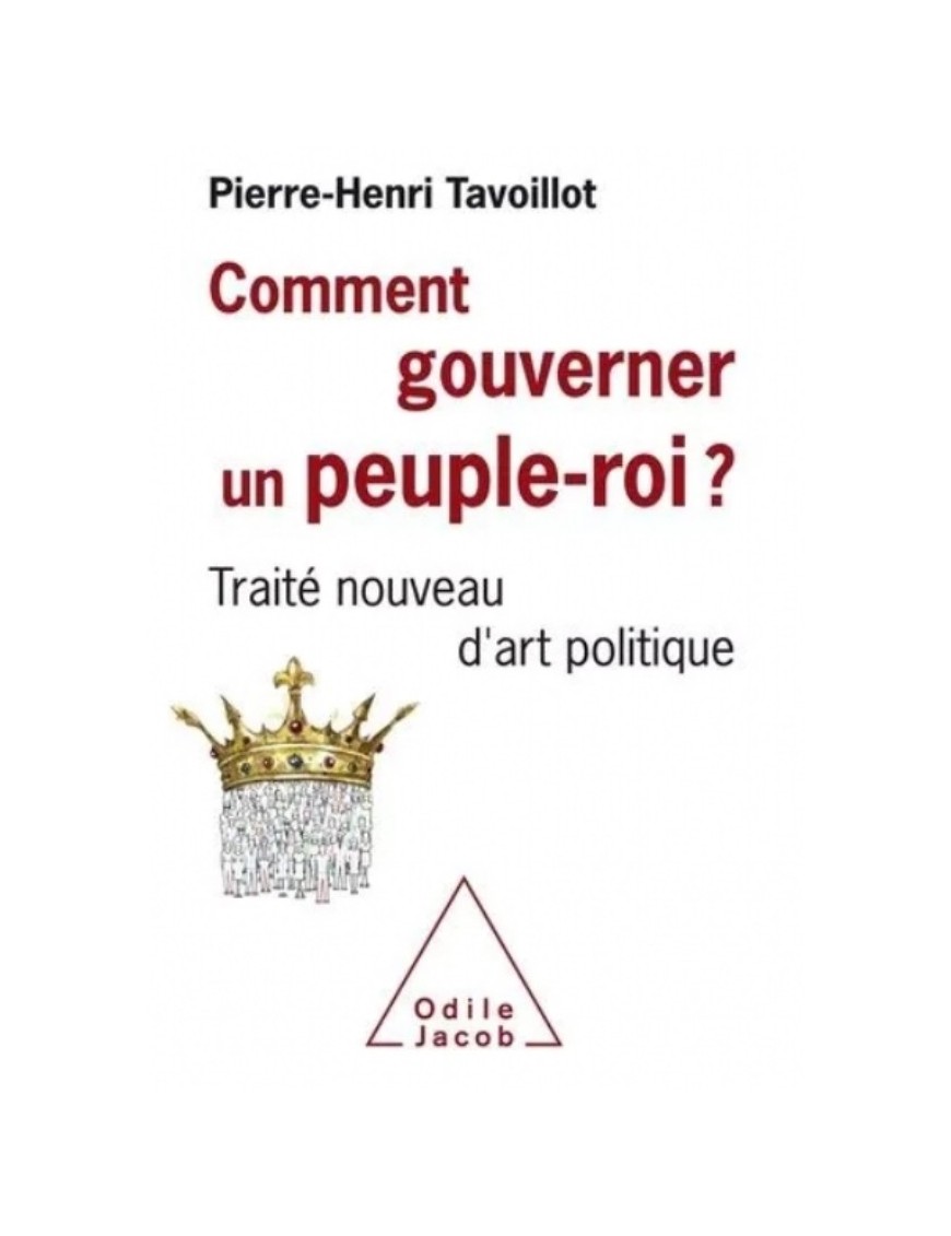 LIVRE COMMENT GOUVERNE UN PEUPLE ROI : TRAITE NOUVEAU D'ART POLITIQUE - PIERRE HENRI TAVOILLOT