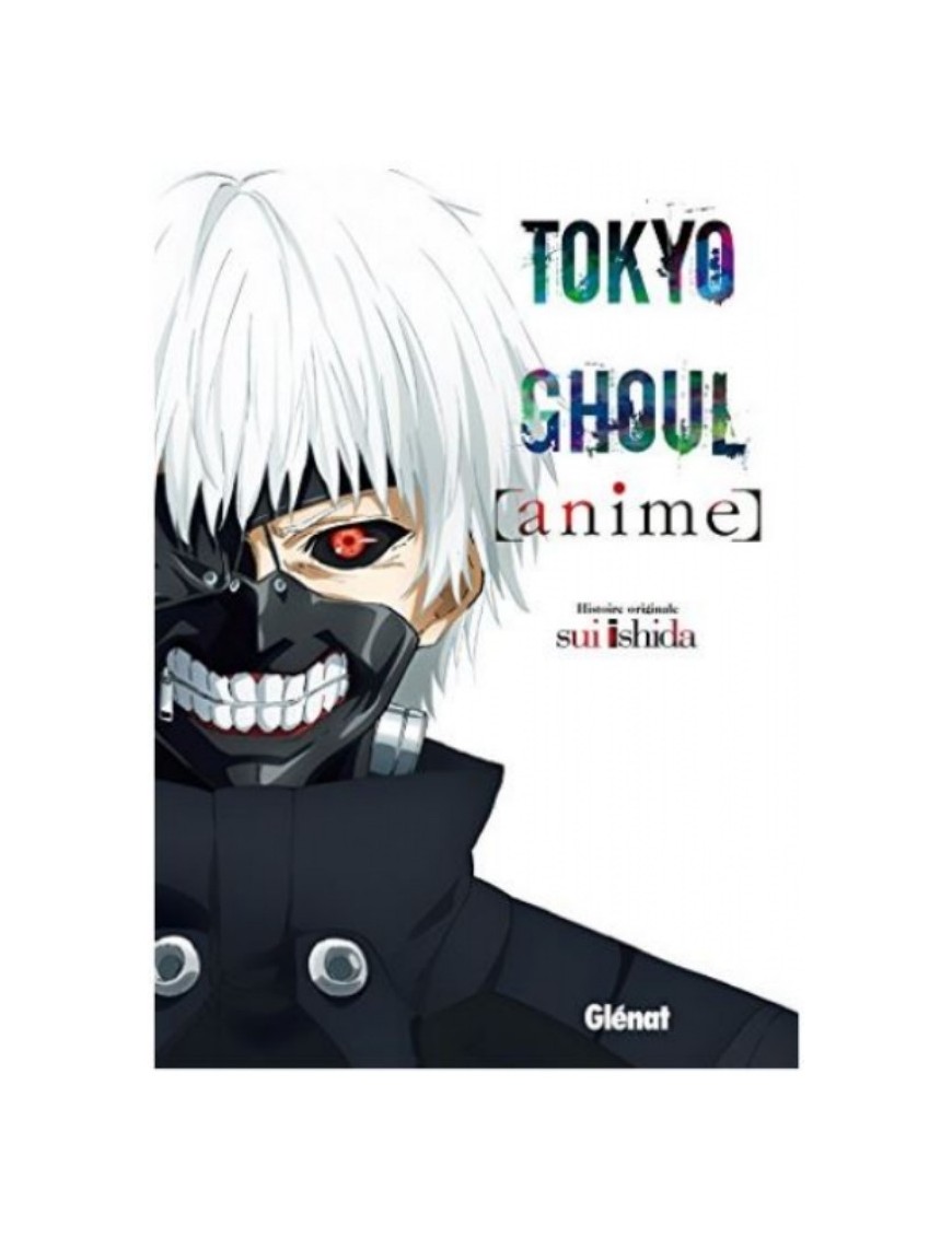 LIVRE TOKYO GHOUL : ANIME 