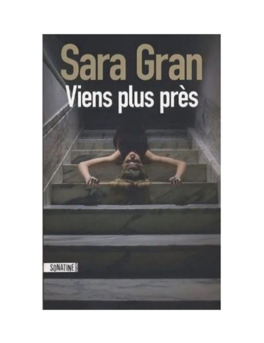 LIVRE VIENS PLUS PRES - SARA GRAN 