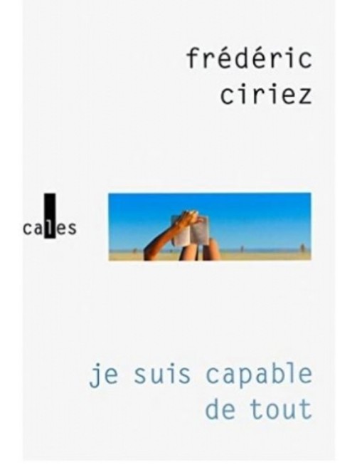 LIVRE JE SUIS CAPABLE DE TOUT - FREDERIC CIRIEZ