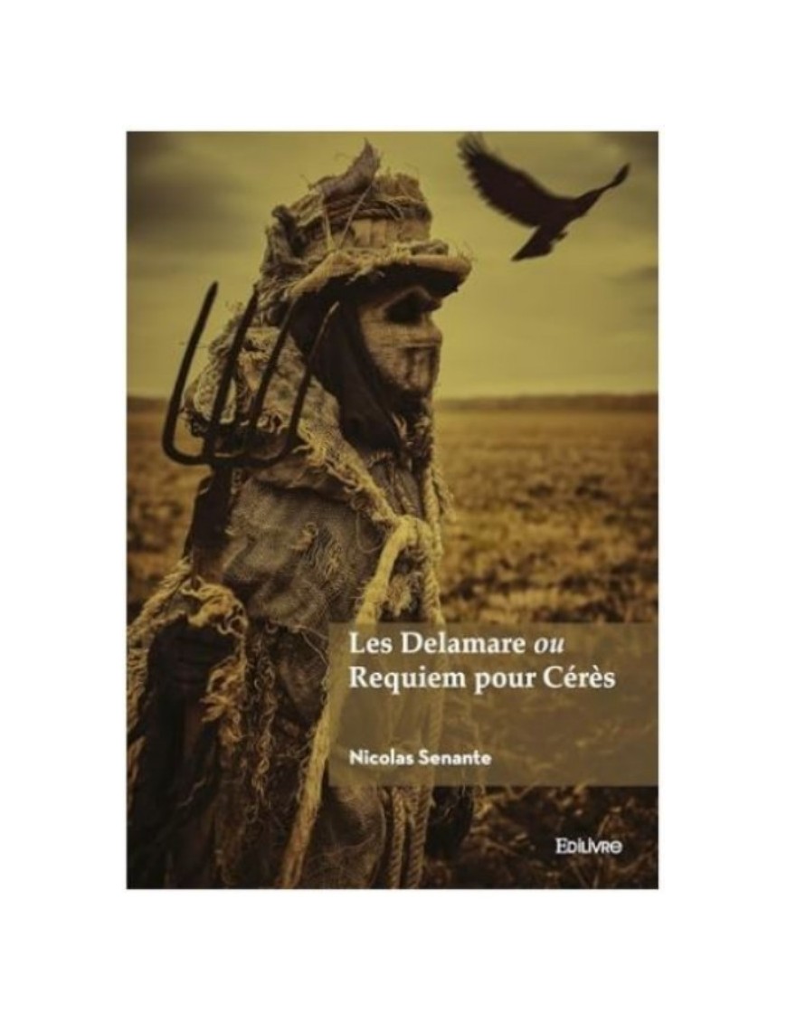 LIVRE LES DELAMARE OU REQUIEM POUR CERES - NICOLAS SENANTE 