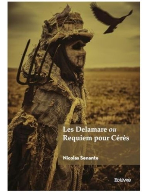LIVRE LES DELAMARE OU REQUIEM POUR CERES - NICOLAS SENANTE 