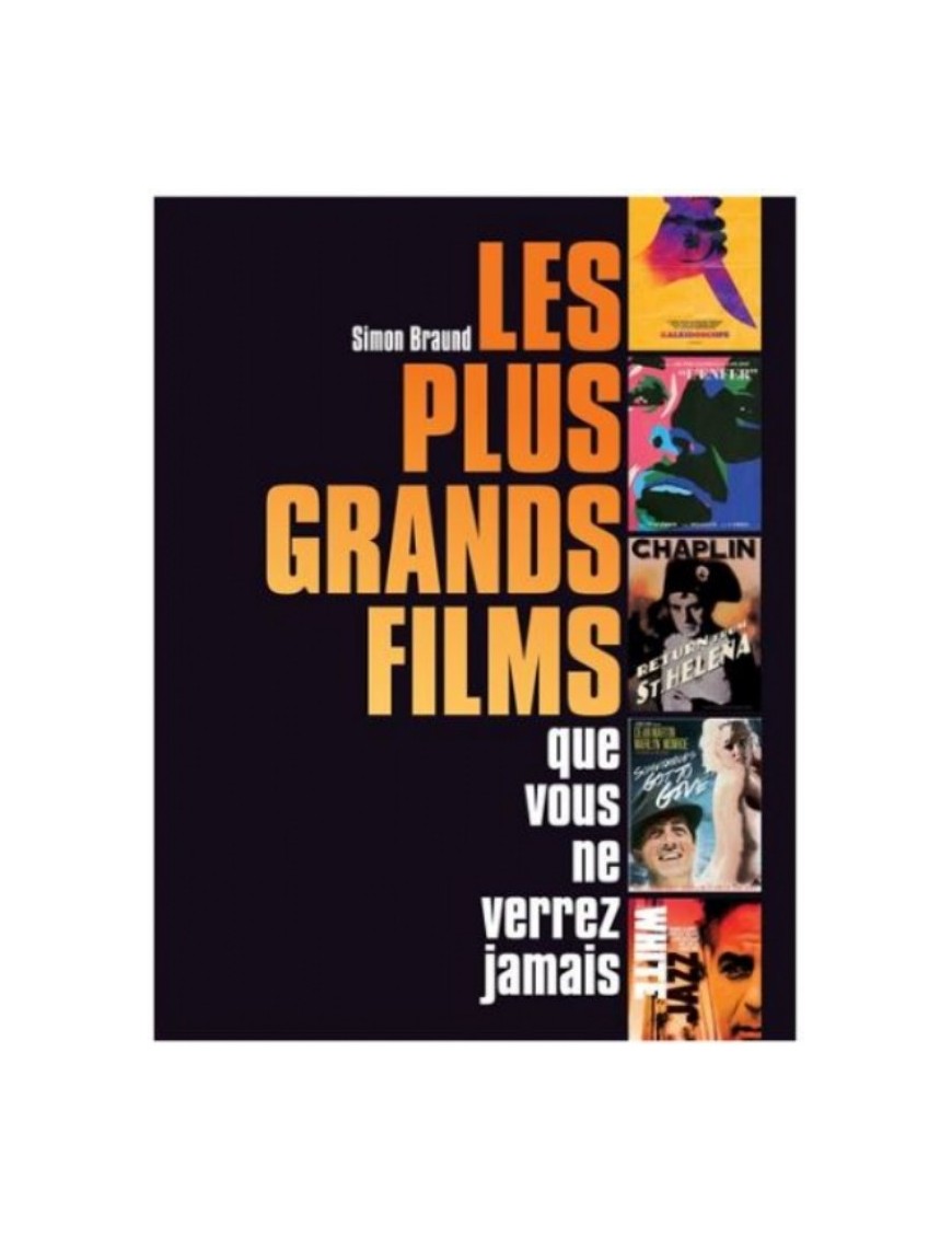 LIVRE LES PLUS GRANDS FILMS QUE VOUS NE VERREZ JAMAIS 