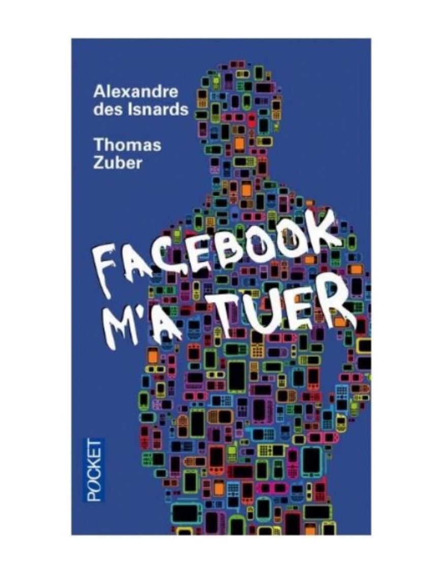 LIVRE FACEBOOK M'A TUER - ALEXANDRE DES ISNARDS / THOMAS ZUBER