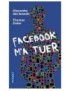 LIVRE FACEBOOK M'A TUER - ALEXANDRE DES ISNARDS / THOMAS ZUBER