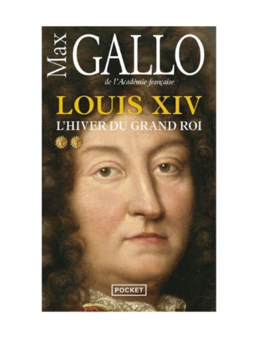 LIVRE LOUIS XIV : L'HIVER DU GRAND ROI - MAX GALLO 