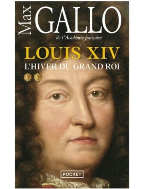 LIVRE LOUIS XIV : L'HIVER DU GRAND ROI - MAX GALLO 