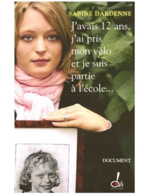 LIVRE J'AVAIS 12 ANS J'AI PRIS MON VELO ET JE SUIS PARTIE A L'ECOLE - SABINE DARDENNE