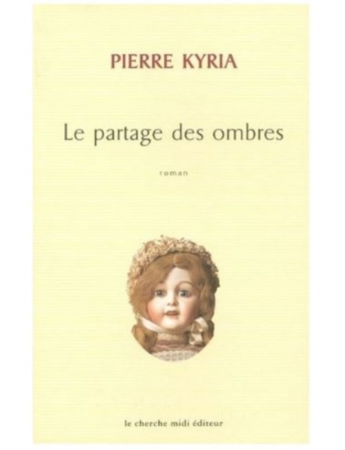 LIVRE LE PARTAGE DES OMBRES - PIERRE KYRIA