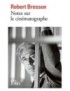 LIVRE NOTES SUR LE CINEMATOGRAPHE - ROBERT BRESSON