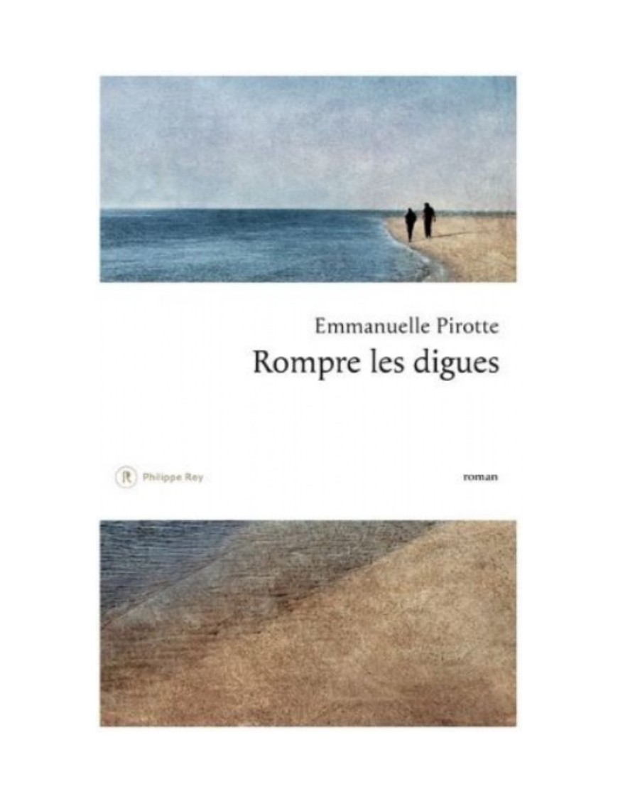 LIVRE ROMPRE LES DIGUES - EMMANUELLE PIROTTE 