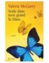LIVRE SEULE DANS MON GRAND LIT BLANC - VALERIE MCGARRY