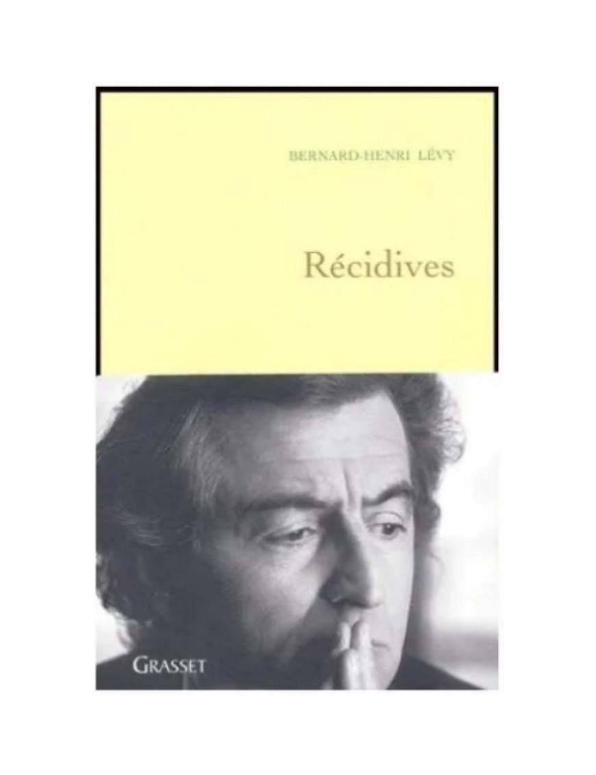 LIVRE RECIDIVES - BERNARD HENRI LEVY 