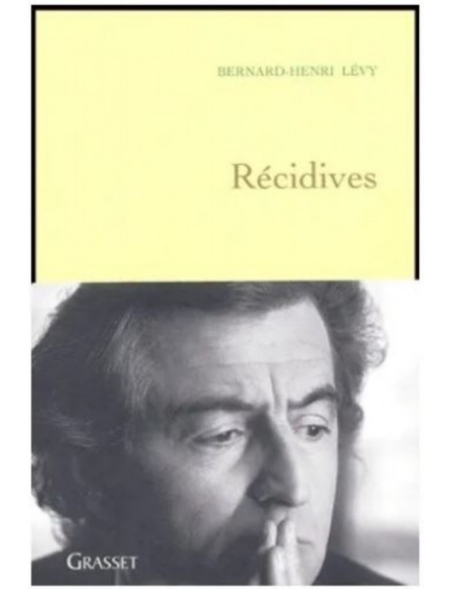 LIVRE RECIDIVES - BERNARD HENRI LEVY 
