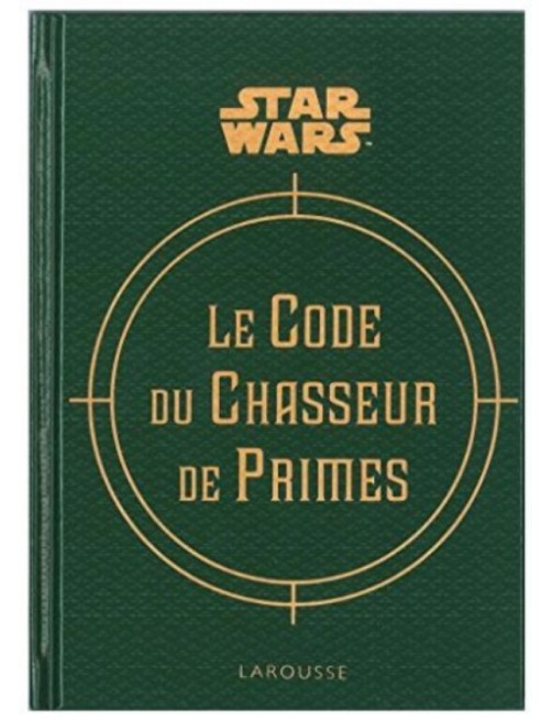 LIVRE STAR WARS LE CODE DU CHASSEUR DE PRIME 