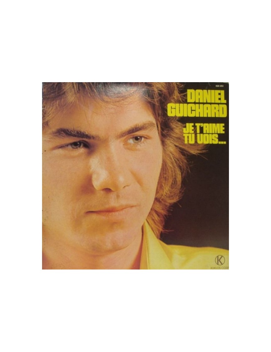 VINYLE DANIEL GUICHARD - JE T'AIME TU VOIS 
