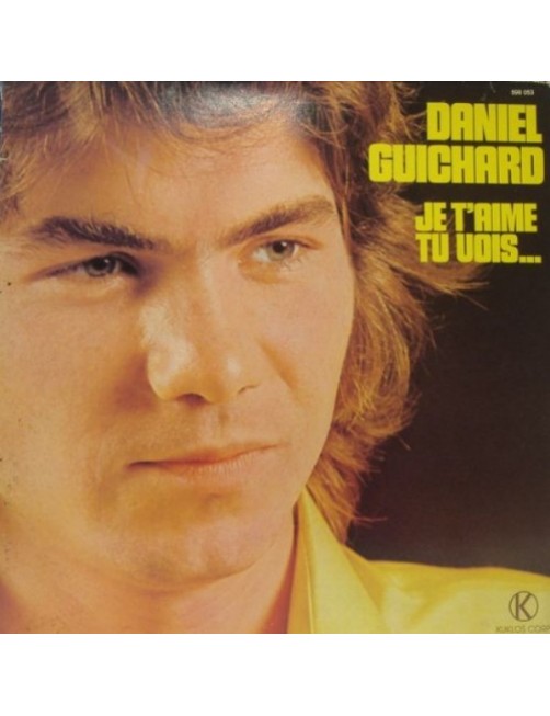VINYLE DANIEL GUICHARD - JE T'AIME TU VOIS 