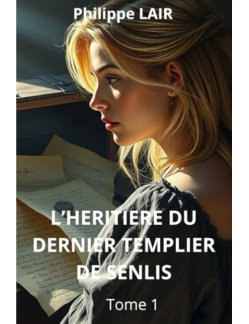 ROMAN L'HERITIERE DU DERNIER TEMPLIER DE SENLIS