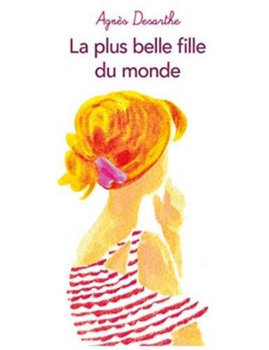 LIVRE LA PLUS BELLE FILLE DU MONDE - AGNES DESARTHE 