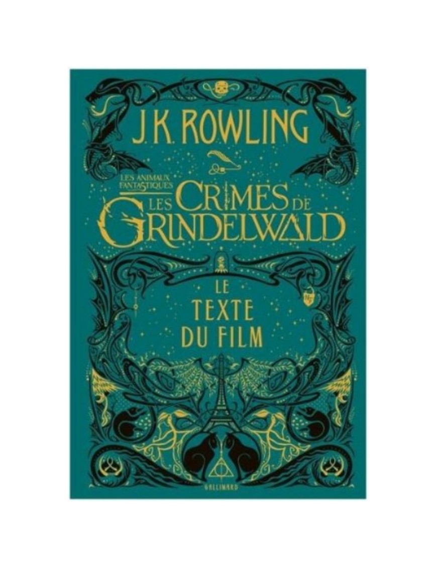 LIVRE LES ANIMAUX FANTASTIQUES : LES CRIMES DE GRINDELWALD - LE TEXTE DU FILM - J.K. ROWLING