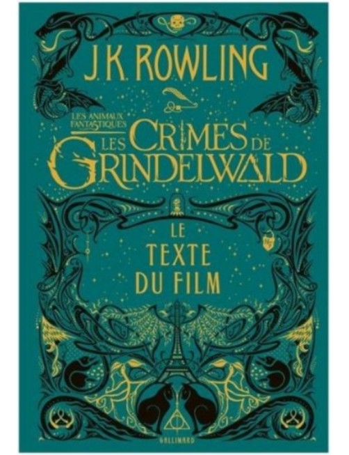 LIVRE LES ANIMAUX FANTASTIQUES : LES CRIMES DE GRINDELWALD - LE TEXTE DU FILM - J.K. ROWLING