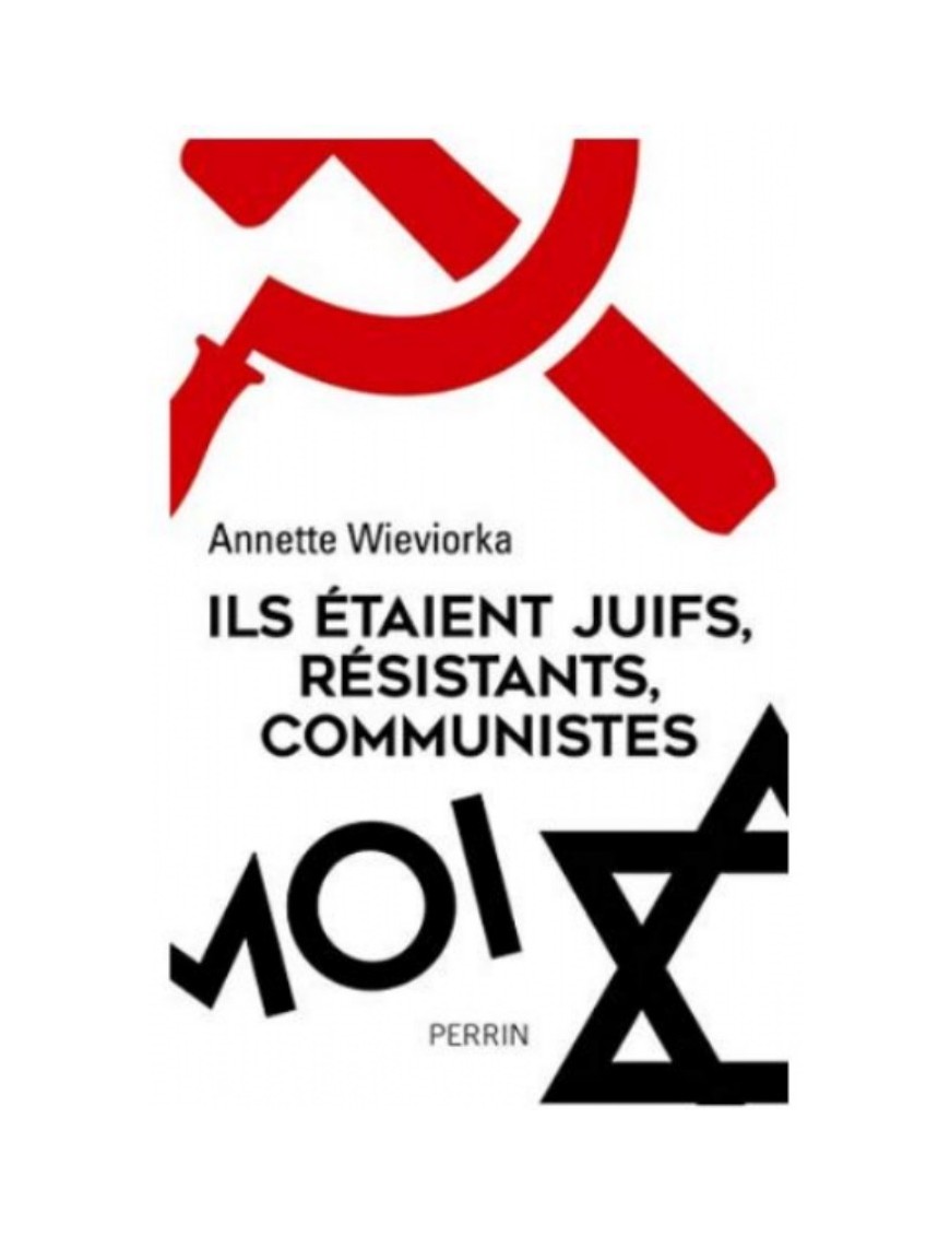 LIVRE ILS ETAIENT JUIFS, RESISTANTS, COMMUNISTES