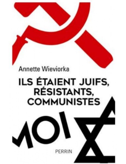LIVRE ILS ETAIENT JUIFS, RESISTANTS, COMMUNISTES