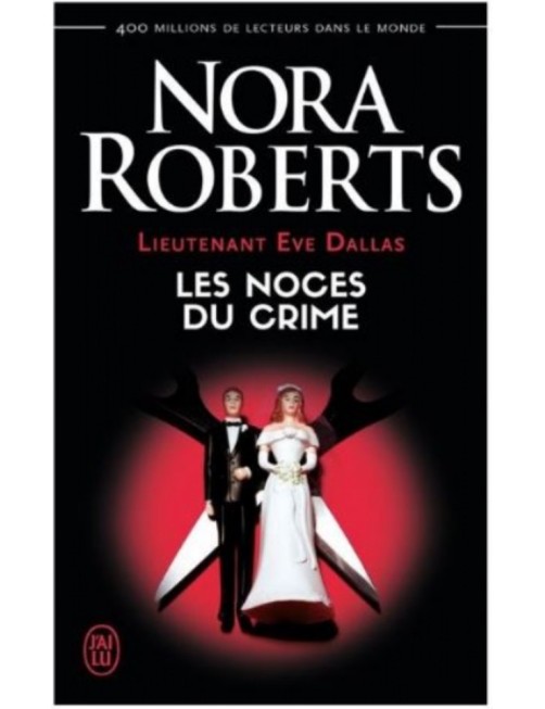 LIVRE LIEUTENANT EVE DALLAS : LES NOCES DU CRIME - NORA ROBERTS