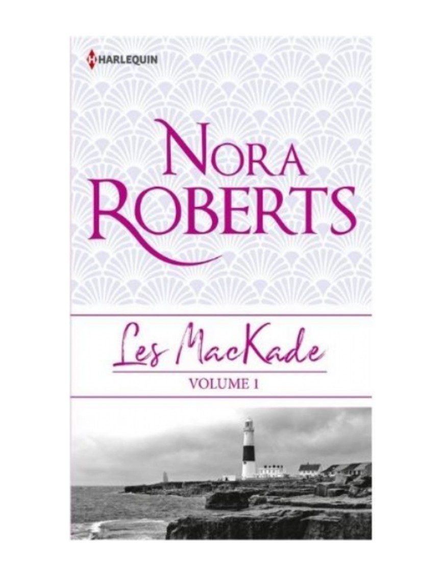 LIVRE LES MACKADE : VOLUME 1 - NORA ROBERTS