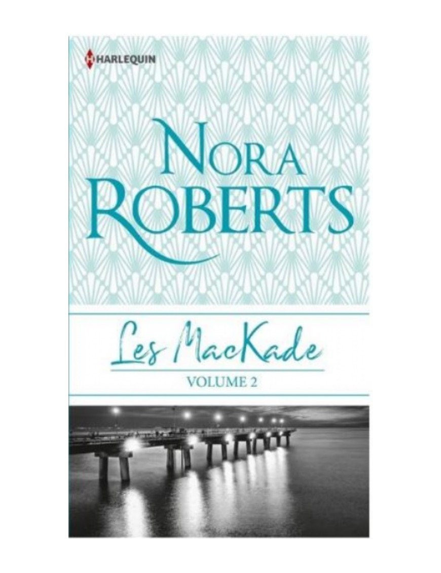 LIVRE LES MACKADE : VOLUME 2 - NORA ROBERTS 