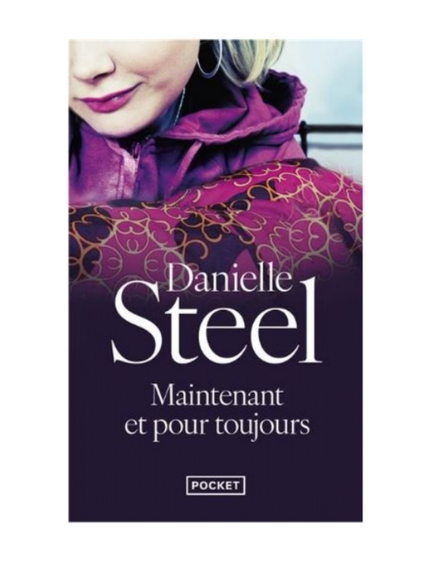 LIVRE MAINTENANT ET POUR TOUJOURS - DANIELLE STEEL