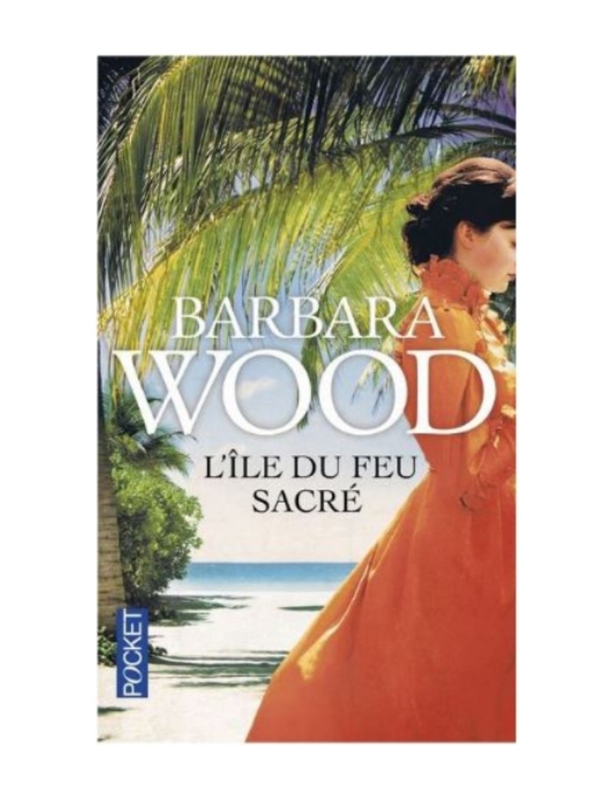 LIVRE L'ILE DU FEU SACRE - BARBARA WOOD