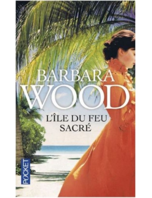LIVRE L'ILE DU FEU SACRE - BARBARA WOOD