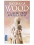 LIVRE ET L'AUBE VIENT APRES LA NUIT - BARBARA WOOD