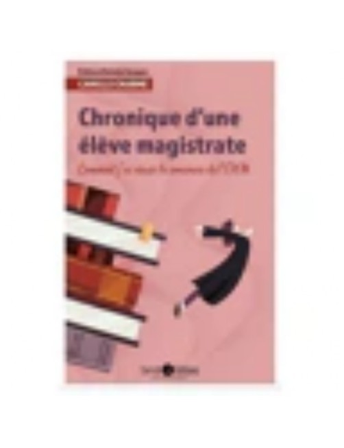 LIVRE CHRONIQUE D'UNE ELEVE MAGISTRATE - COMMENT J'AI REUSSI LE CONCOURS DE L'ENM