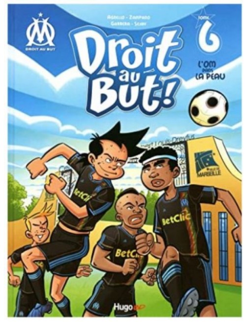 BD DROIT AU BUT ! TOME 6 - L'OM DANS LA PEAU