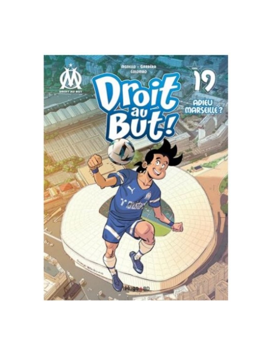 BD DROIT AU BUT ! TOME 19 - ADIEU MARSEILLE ?