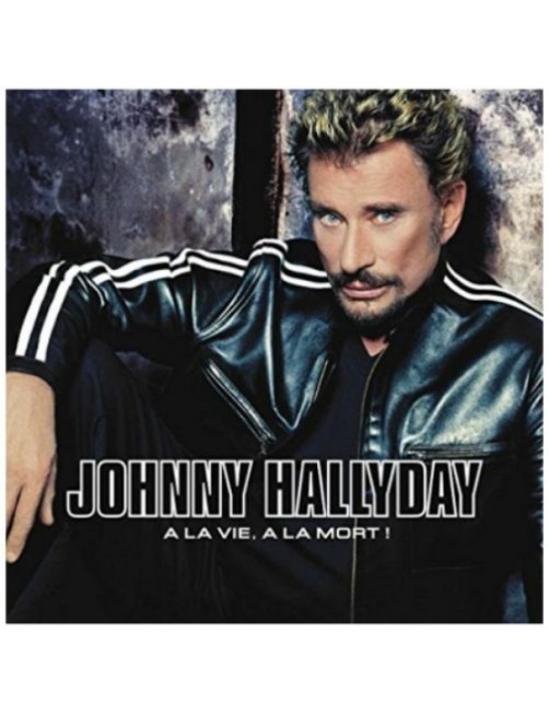 CD JOHHNY HALLYDAY - A LA VIE A LA MORT