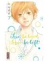 MANGA LOVE, BE LOVED LEAVE, BE LEFT - TOME 7