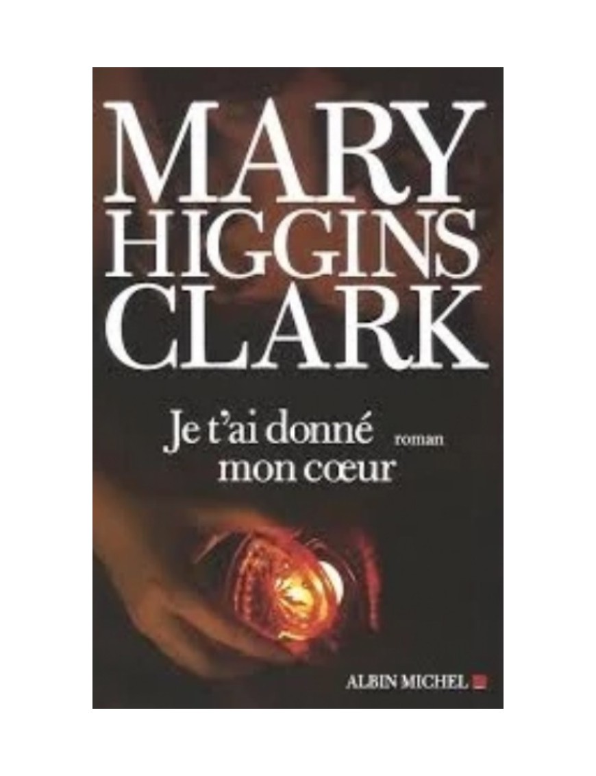 ROMAN MARY HIGGINS CLARK - JE T'AI DONNE MON COEUR