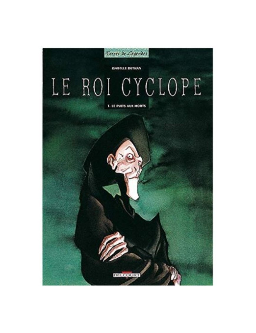 BD LE ROI CYCLOPE, TOME 1 - LE PUITS AUX MORTS