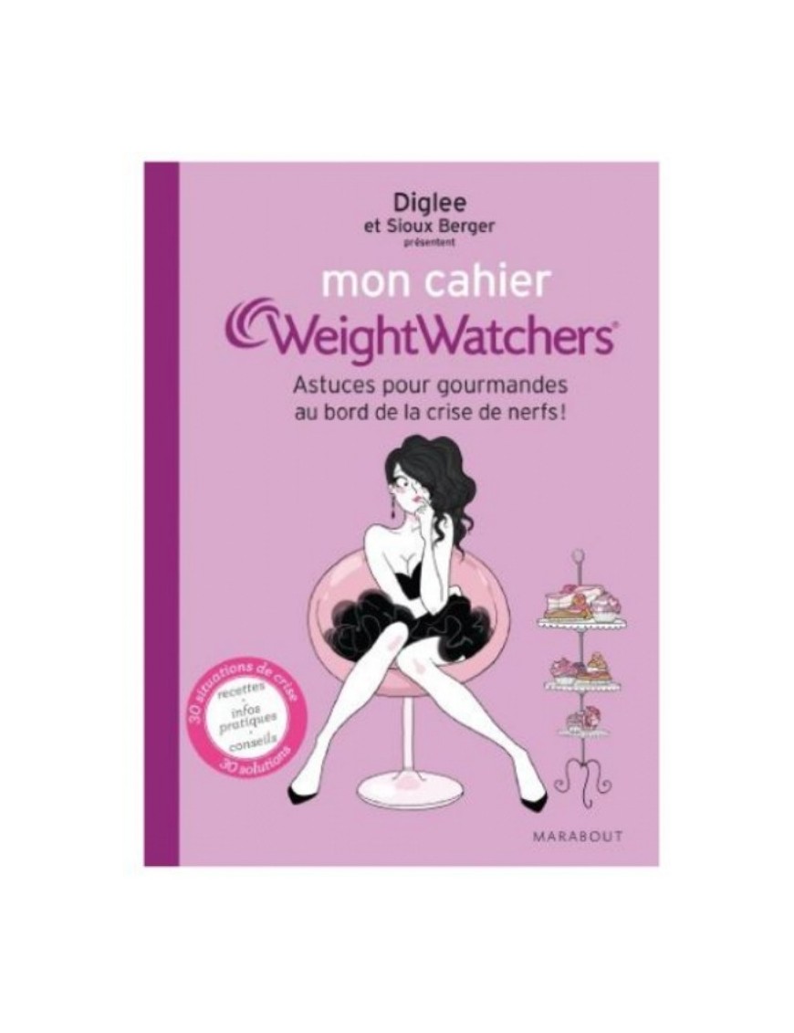 MON CAHIER WEIGHTWATCHERS - POUR TOUTES LES GOURMANDES AU BORD DE LA CRISE DE NERFS