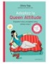 LIVRE ADOPTEZ LA QUEEN ATTITUDE - IMPOSEZ-VOUS, ACCEPTEZ-VOUS, AIMEZ-VOUS !