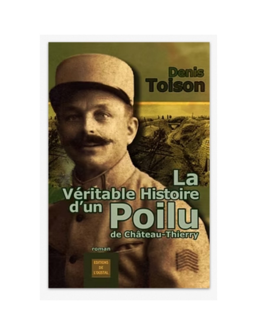 LIVRE LA VÉRITABLE HISTOIRE D'UN POILU DE CHÂTEAU-THIERRY
