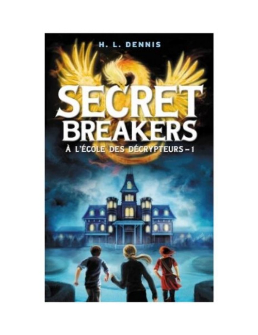 LIVRE SECRET BREAKERS (À L'ECOLE DES DECRYPTEURS) - TOME 1 - LE CODE DE L'OISEAU DE FEU