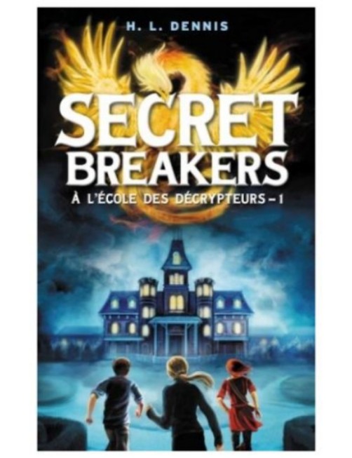 LIVRE SECRET BREAKERS (À L'ECOLE DES DECRYPTEURS) - TOME 1 - LE CODE DE L'OISEAU DE FEU